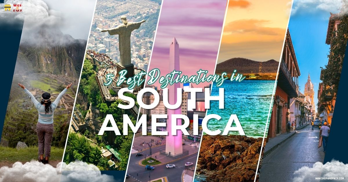 Why South America is Best Destinations for First-Time Travelers