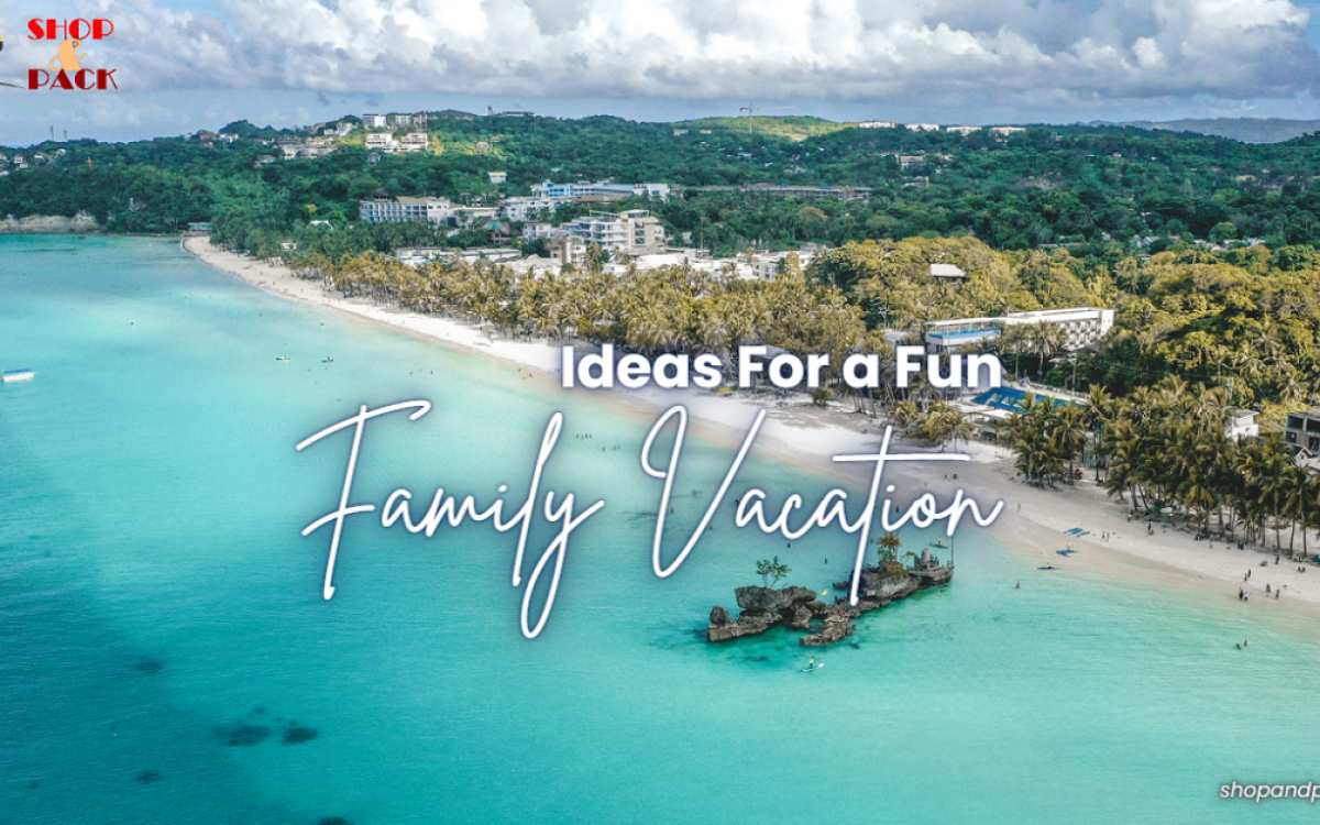 Ideas For a Fun Family Vacation